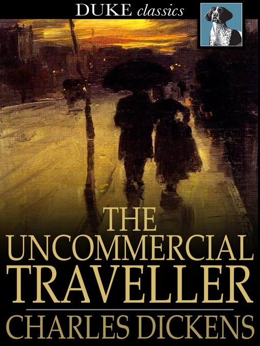 Title details for The Uncommercial Traveller by Charles Dickens - Available